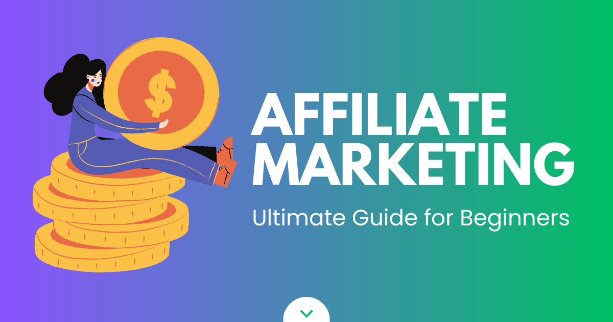 Affiliate Marketing for Beginners - Ultimate Guide